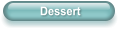Dessert